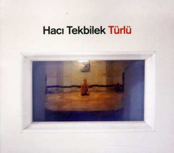Album Hacı Ahmet Tekbilek: Türlü