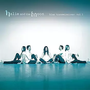 Halie & The Moon: Blue Transmissions: Vol. 1