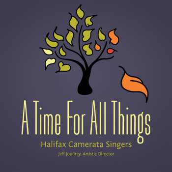 Album Halifax Camerata Singers: A Time For All Things