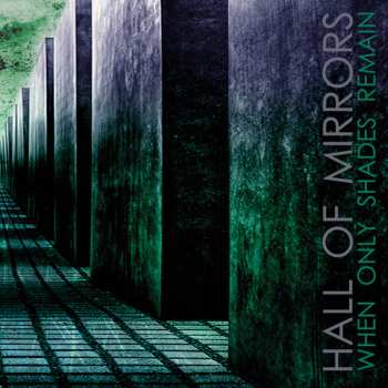 Album Hall Of Mirrors: When Only Shades Remain