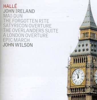 Album Hallé Orchestra: Mai-Dun, The Forgotten Rite, Satyricon Overture, The Overlanders Suite, A London Overture, Epic March