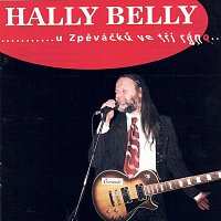 CD Hally Belly: U Zpěváčků  Ve Tři Ráno…