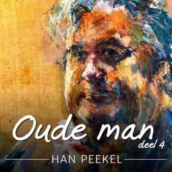 Album Han Peekel: Oude Man | Deel 4