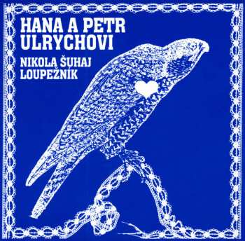 Album Hana A Petr Ulrychovi: Nikola Šuhaj Loupežník