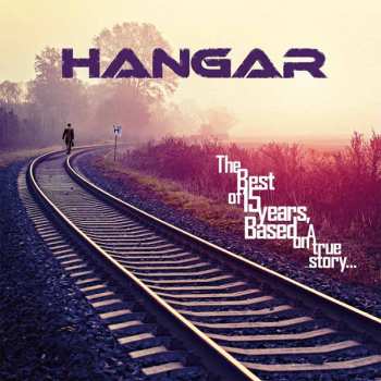 2CD Hangar: The Best Of 15 Years, Based On A True Story...