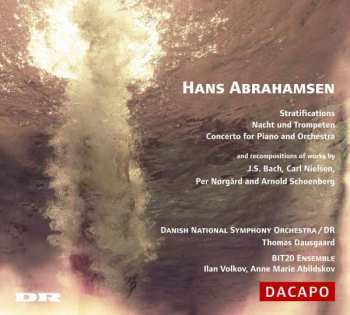 CD Hans Abrahamsen: Stratifications, Nacht Und Trompeten, Concerto For Piano And Orchestra, Recomposositions