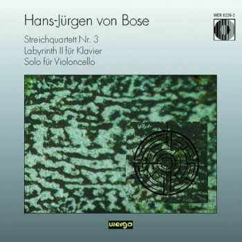 Album Hans-Jürgen von Bose: Streichquartett Nr. 3 / Labyrinth II Für Klavier / Solo Für Violoncello