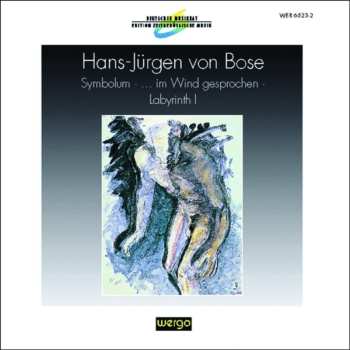 CD Hans-Jürgen von Bose: Symbolum - ...Im Wind Gesprochen - Labyrinth I
