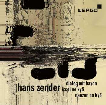 Album Hans Zender: Dialog Mit Haydn; Issei No Kyō; Nanzen No Kyō