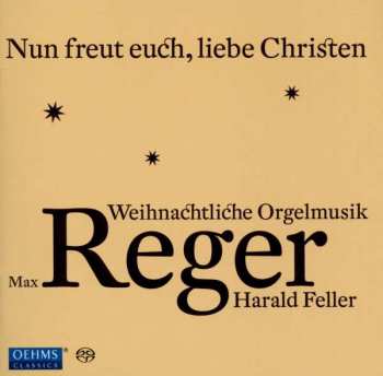 SACD Max Reger: Nun Freut Euch, Liebe Christen - Weihnachtliche Orgelmusik