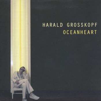 CD Harald Grosskopf: Oceanheart