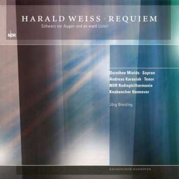 Album Harald Weiss: Requiem "schwarz Vor Augen Und Es Ward Licht!"