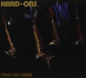 2CD Hard-Ons: Too Far Gone
