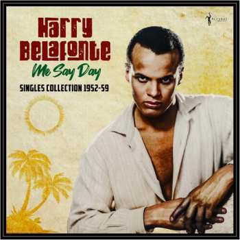 Album Harry Belafonte: Me Say Day: Singles Collection 1952