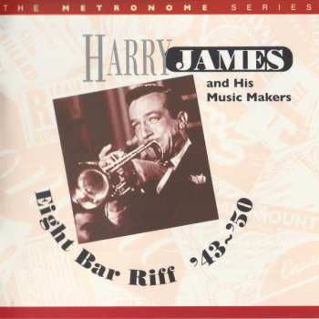 Album Harry James & His Music Makers: Eight Bar Riff '43~'50