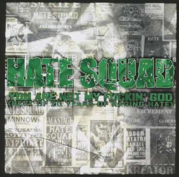 2CD Hate Squad: You Are Not My Fuckin' God (Best Of 20 Years Of Raging Hate)