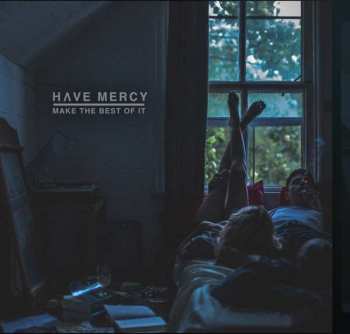 Album Have Mercy: Make The Best Of It