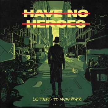 CD Have No Heroes: Letters To Nowhere DIGI