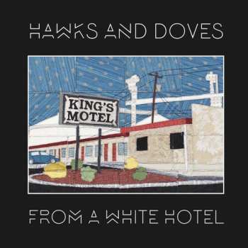 LP Hawks And Doves: From A White Hotel