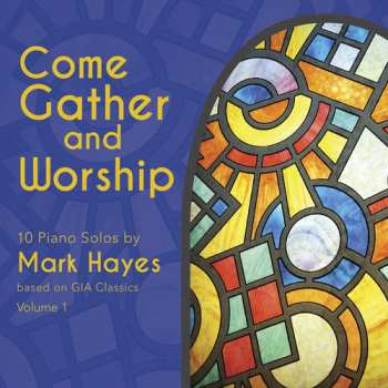 Album Hayes,mark: Come Gather & Worship