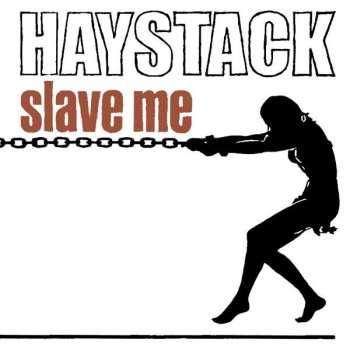 CD Haystack: Slave Me