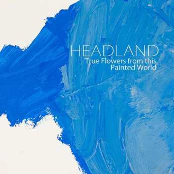 LP/DVD Headland: True Flowers From This Painted World LTD | CLR