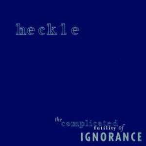LP Heckle: The Complicated Futility Of Ignorance