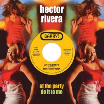 SP Hector Rivera: 7-at The Party/do It To Me