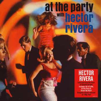 LP Hector Rivera: At The Party With Hector Rivera