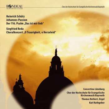 CD Heinrich Schütz: Johannes-Passion; Der 116, Psalm "Das Ist Mir Lieb"; Choralkonzert "O Traurigkeit, O Herzeleid"