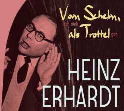 CD Heinz Erhardt: Vom Schelm, Der Sich Als Trottel Gab