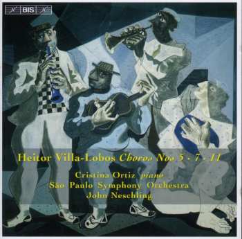 Album Heitor Villa-Lobos: Choros Nos 5 · 7 · 11 (Volume 1)