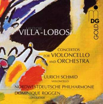 Album Heitor Villa-Lobos: Concertos For Violoncello And Orchestra