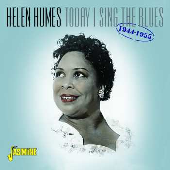 Album Helen Humes: Today I Sing The Blues    1944-1955