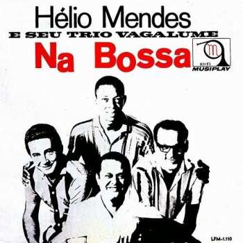 Album Hélio Mendes E Seu Conjunto: Hélio Mendes E Seu Trio Vagalume Na Bossa / Hélio Mendes, Seu Piano, Seu Conj. Vol. 4 