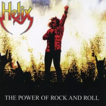 Helix: The Power Of Rock And Roll