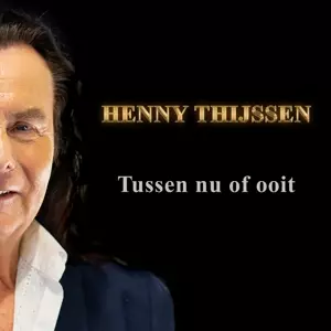 Henny Thijssen: Tussen Nu Of Nooit