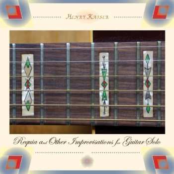 CD Henry Kaiser: Requia And Other Improvisations For Guitar Solo