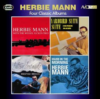 2CD Herbie Mann: Four Classic Albums: Herbie Mann With The Wessel Ilcken Trio / Sultry Serenade / Yardbird Suite / Mann In The Morning