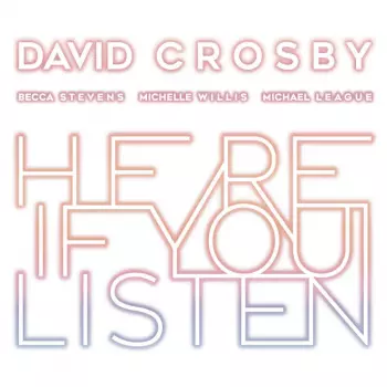 David Crosby: Here If You Listen