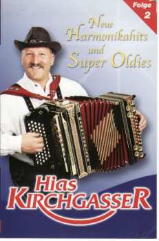 MC Hias Kirchgasser: Neue Harmonikahits Und Super Oldies 2