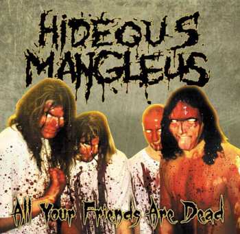 Album Hideous Mangleus: All Your Friends Are Dead