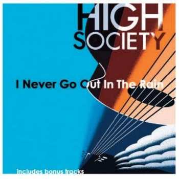 CD High Society: I Never Go Out In The Rain