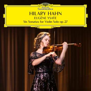 2LP Hilary Hahn: Ysaye: 6 Sonatas For Violin Solo Op. 27