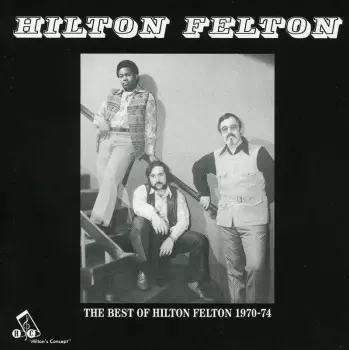 Hilton Felton: The Best Of Hilton Felton 1970-74