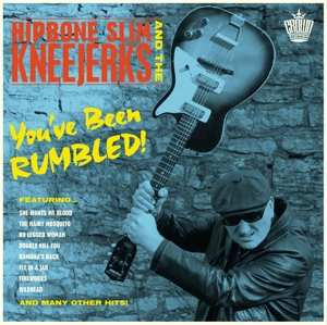 LP Hipbone Slim & The Kneejerks: You’ve Been Rumbled!