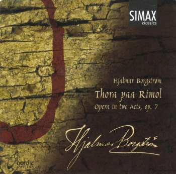 2CD Hjalmar Borgstrøm: Thora Paa Rimol (Opera In Two Acts, Op. 7)