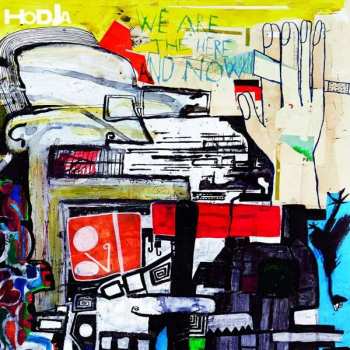 Album Hodja: We Are The Here And Now