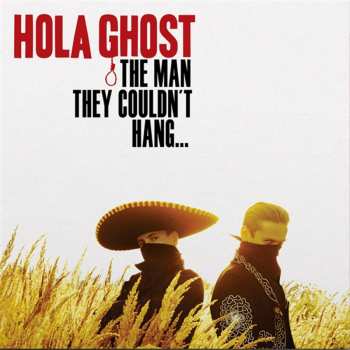 LP Hola Ghost: The Man They Couldn't Hang...