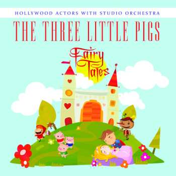 Album Hollywood Actors With Studio Orchestra: Three Little Pigs